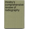 Mosby's Comprehensive Review of Radiography door William J. Callaway