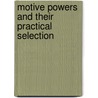 Motive Powers And Their Practical Selection door Onbekend