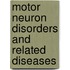 Motor Neuron Disorders and Related Diseases