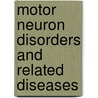 Motor Neuron Disorders and Related Diseases door Pamela Shaw