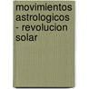 Movimientos Astrologicos - Revolucion Solar door Lia Bonsaver