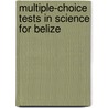 Multiple-Choice Tests In Science For Belize door Francis Chan