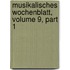 Musikalisches Wochenblatt, Volume 9, Part 1