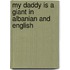 My Daddy Is A Giant In Albanian And English
