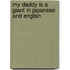 My Daddy Is A Giant In Japanese And English