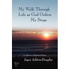 My Walk Through Life As God Orders My Steps door Joyce Ashton-Douglas