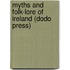 Myths And Folk-Lore Of Ireland (Dodo Press)