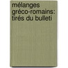 Mélanges Gréco-Romains: Tirés Du Bulleti by Unknown