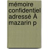 Mémoire Confidentiel Adressé À Mazarin P door Gabriel Naude