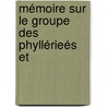 Mémoire Sur Le Groupe Des Phyllérieés Et by Antoine Laurent Apollinaire Fï¿½E