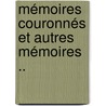 Mémoires Couronnés Et Autres Mémoires .. by Unknown