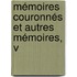 Mémoires Couronnés Et Autres Mémoires, V