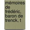 Mémoires De Frédéric, Baron De Trenck, T door Friedrich Trenck