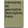 Mémoires De Géometrie Descriptive, Théor door Thodore Olivier