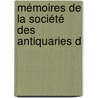 Mémoires De La Société Des Antiquaries D door Onbekend