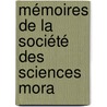 Mémoires De La Société Des Sciences Mora door Onbekend