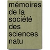 Mémoires De La Société Des Sciences Natu door Onbekend