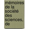 Mémoires De La Société Des Sciences, De by Unknown