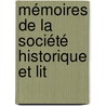 Mémoires De La Société Historique Et Lit by Unknown