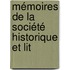Mémoires De La Société Historique Et Lit