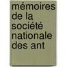 Mémoires De La Société Nationale Des Ant by Anonymous Anonymous