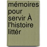 Mémoires Pour Servir À L'Histoire Littér door Jean No�L. Paquot