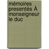 Mémoires Presentés À Monseigneur Le Duc door Henri Boulainvilliers
