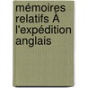 Mémoires Relatifs À L'Expédition Anglais door Louis Pantalon J.a. De No