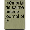 Mémorial De Sainte Hélène. Journal Of Th by Emmanuel Las Cases