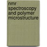 Nmr Spectroscopy And Polymer Microstructure by Alan E. Tonelli