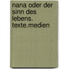 Nana oder der Sinn des Lebens. Texte.Medien by Elisabeth Zöller