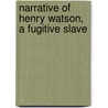 Narrative Of Henry Watson, A Fugitive Slave door African American Pamphlet Collec Watson