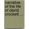 Narrative of the Life of David Crockett ... door Davy Crockett
