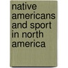 Native Americans and Sport in North America by King C.