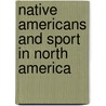 Native Americans and Sport in North America door King C.