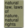 Natural Law, Laws Of Nature, Natural Rights by Francis Oakley