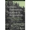 Natural Resources, Taxation, And Regulation by Laurence S. Moss
