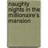 Naughty Nights In The Millionaire's Mansion