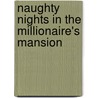 Naughty Nights In The Millionaire's Mansion by Robyn Grady