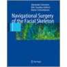 Navigational Surgery of the Facial Skeleton door University of Freiburg Nils-Claudius Gellrich