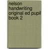 Nelson Handwriting Original Ed Pupil Book 2 door John Jackman