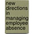 New Directions In Managing Employee Absence
