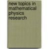 New Topics In Mathematical Physics Research door Onbekend