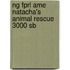 Ng Fprl Ame Natacha's Animal Rescue 3000 Sb