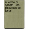 Ni Verso Ni Sanata - Los Discursos de Jesus door Roberto Peregrino Salcedo
