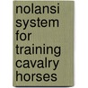 Nolansi  System For Training Cavalry Horses door Kenner Garrard