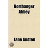 Northanger Abbey (Volume 4); And Persuasion by Jane Austen