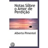 Notas Sôbre O Amor De Perdição by Alberto Pimentel