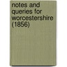 Notes And Queries For Worcestershire (1856) door John Noake