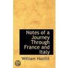 Notes Of A Journey Through France And Italy by William Hazlitt